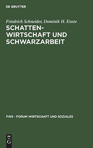 Schattenwirtschaft und Schwarzarbeit: Umfang, Ursachen, Wirkungen und wirtschaftspolitische Empfehlungen (FWS - Forum Wirtschaft und Soziales)