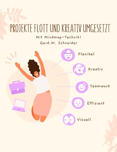 Projekte flott und kreativ umgesetzt!: Mit Mindmap-Technik von Independently published