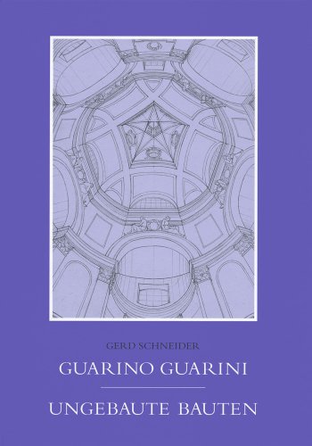 Guarno Guarini Ungebaute Bauten Guarno Guarini Ungebaute Bauten