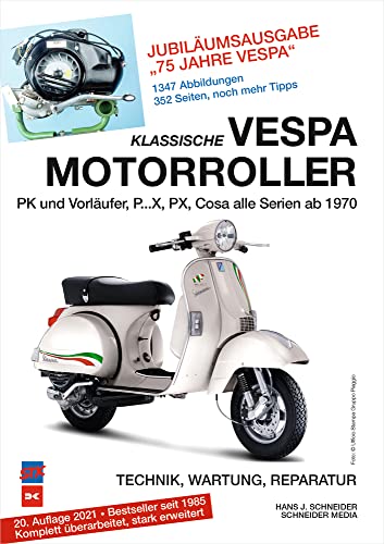 Klassische Vespa Motorroller: Alle PK-, PX- und Cosa-Modelle seit 1970 - Technik, Wartung, Reparatur