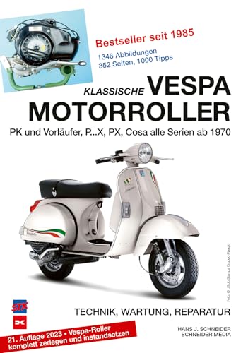 Klassische Vespa Motorroller: Alle PK-, PX- und Cosa-Modelle seit 1970 - Technik, Wartung, Reparatur von Schneider Media UK LTD.