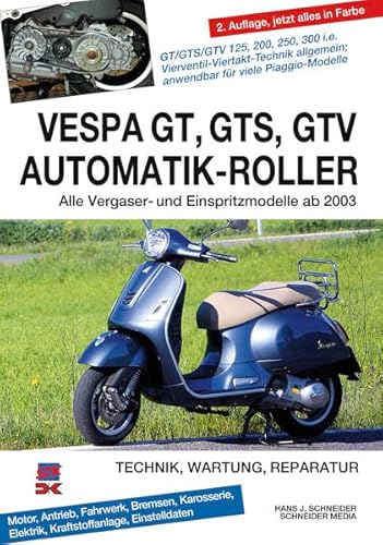 Vespa GT, GTS, GTV Automatik-Roller: Alle Viertakter 125 bis 300 ccm ab 2003: Alle Viertakter 125 bis 300 ccm ab 2003. Technik, Wartung, Reperatur