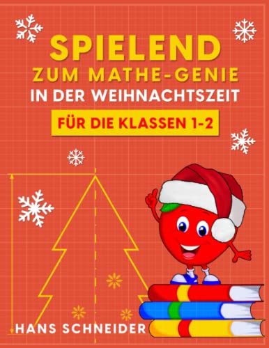 Spielend zum Mathe-Genie in der Weihnachtszeit: Für die Klassen 1-2 von Independently published
