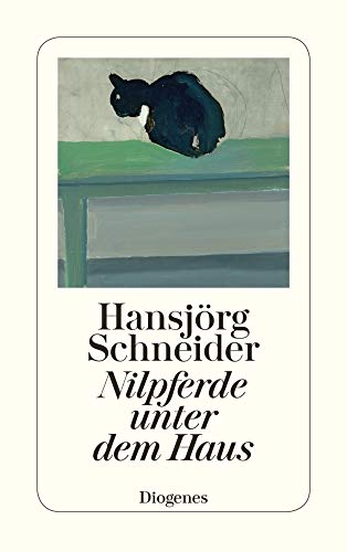 Nilpferde unter dem Haus: Erinnerungen, Träume (detebe) von Diogenes Verlag AG