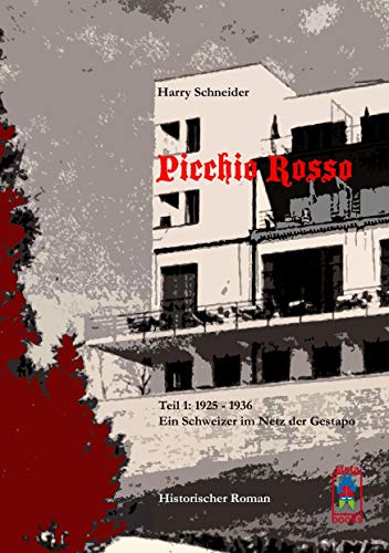 Picchio Rosso - Ein Schweizer im Netz der Gestapo: Teil 1: 1925 bis 1936