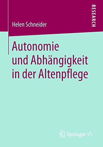Autonomie und Abhängigkeit in der Altenpflege von Springer VS