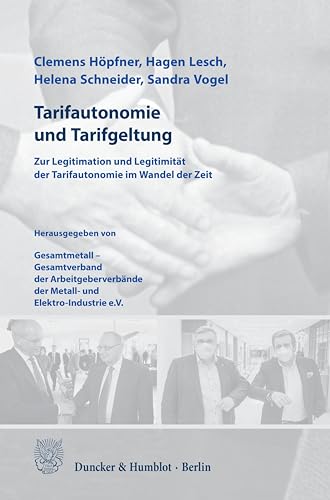 Tarifautonomie und Tarifgeltung.: Die Legitimation und Legitimität der Tarifautonomie im Wandel der Zeit.
