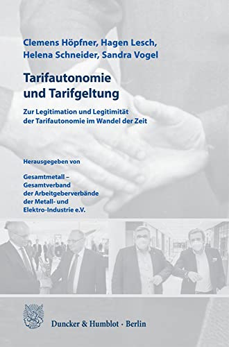 Tarifautonomie und Tarifgeltung.: Die Legitimation und Legitimität der Tarifautonomie im Wandel der Zeit.