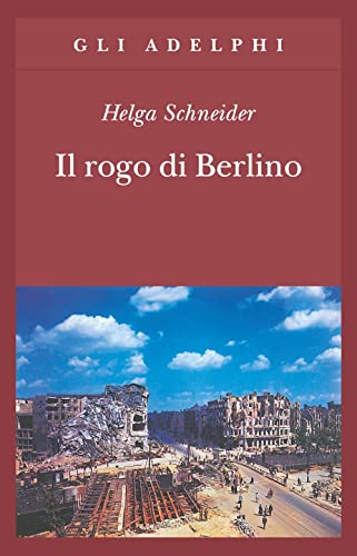Il rogo di Berlino (Gli Adelphi)