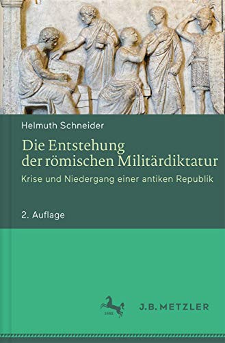 Die Entstehung der römischen Militärdiktatur: Krise und Niedergang einer antiken Republik Die Entstehung der römischen Militärdiktatur: Krise und Niedergang einer antiken Republik