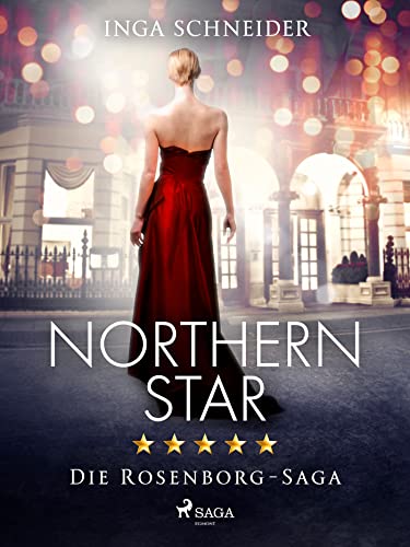 Northern Star (Rosenborg-Saga, Band 1): Der glanzvolle Aufstieg einer Familie und eine gefährliche Liebe (5 Stars) von SAGA Egmont