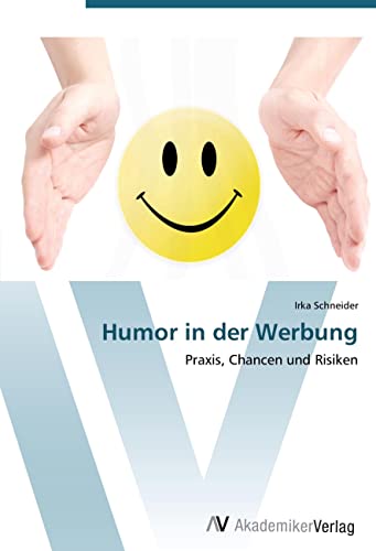 Humor in der Werbung: Praxis, Chancen und Risiken von VDM Verlag