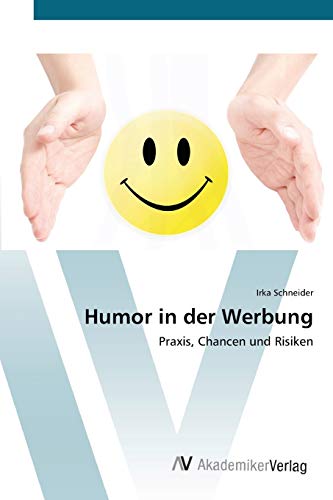 Humor in der Werbung: Praxis, Chancen und Risiken