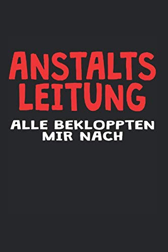 Notizbuch ca A5 Kariert 120 Seiten Geschenkidee: Anstaltsleitung Arbeit Humor Beruf Geschenkidee