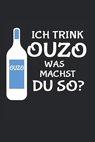 Notizbuch ca A5 Kariert 120 Seiten Geschenkidee: Ich Trink Ouzo Was Machst Du So Saufen Alkohol Party Schnaps