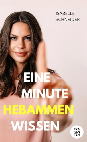 Eine Minute Hebammenwissen von Trabanten Verlag Berlin