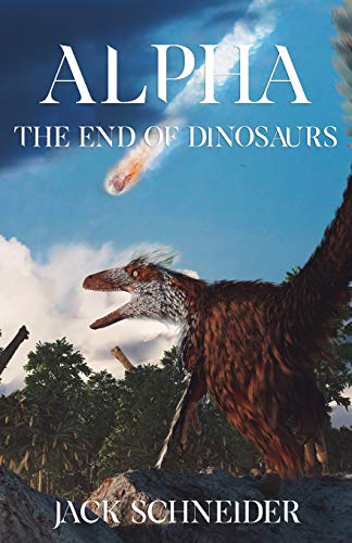 Alpha: The End of the Dinosaurs von New Degree Press