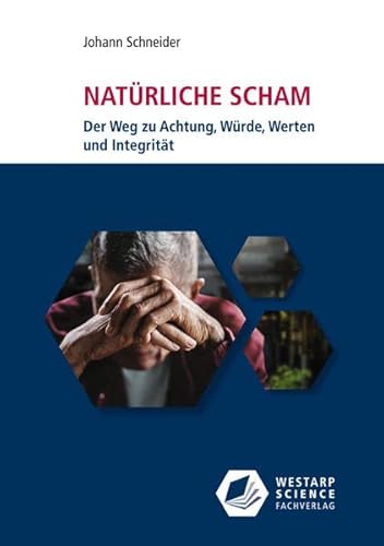 Natürliche Scham: Der Weg zu Achtung, Würde, Werten und Integrität