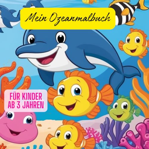 Mein Ozeanmalbuch - 50 Motive zum Ausmalen - für Kinder ab 3 Jahren - die Welt unter Wasser kennenlernen von Independently published
