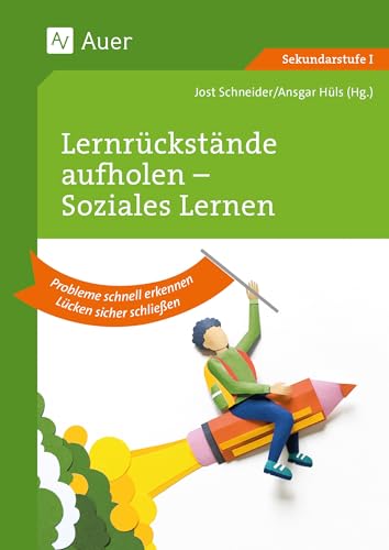 Lernrückstände aufholen - Sozialverhalten: Probleme schnell erkennen, Lücken sicher schließen (5. bis 10. Klasse)