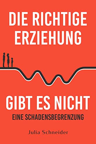 Die richtige Erziehung gibt es nicht - eine Schadensbegrenzung von Édition Liberu