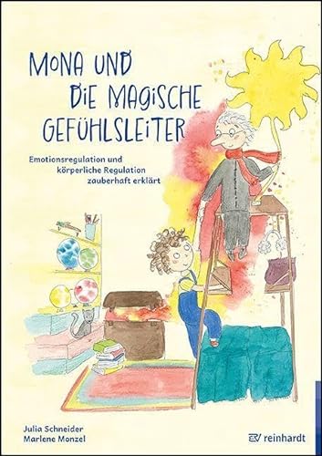 Mona und die magische Gefühlsleiter: Emotionsregulation und körperliche Regulation zauberhaft erklärt von Ernst Reinhardt Verlag