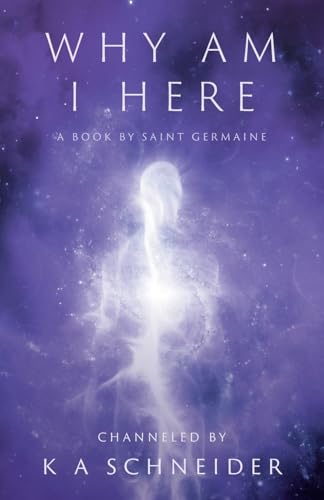 Why Am I Here: A Book by Saint Germaine von FriesenPress
