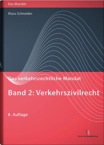 Das verkehrsrechtliche Mandat / Das verkehrsrechtliche Mandat, Band 2: Verkehrszivilrecht: Verkehrszivilrecht von Deutscher Anwaltverlag Gm