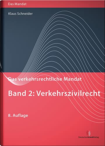 Das verkehrsrechtliche Mandat / Das verkehrsrechtliche Mandat, Band 2: Verkehrszivilrecht: Verkehrszivilrecht Das verkehrsrechtliche Mandat / Das verkehrsrechtliche Mandat, Band 2: Verkehrszivilrecht: Verkehrszivilrecht