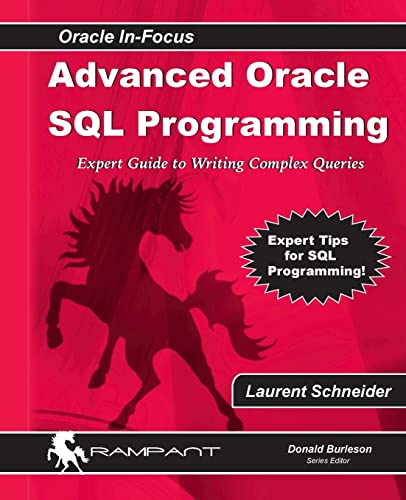 Advanced Oracle SQL Programming: The Expert Guide to Writing Complex Queries (Oracle In-Focus, Band 28)