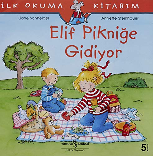 Elif Piknige Gidiyor - Ilk Okuma Kitabim: İlk Okuma Kitabım Elif Piknige Gidiyor - Ilk Okuma Kitabim: İlk Okuma Kitabım