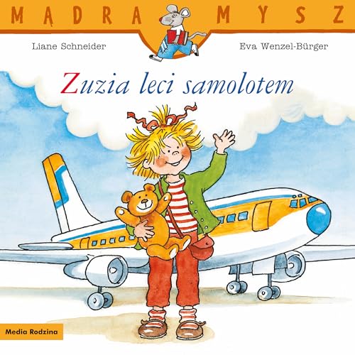 Mądra Mysz. Zuzia leci samolotem Mądra Mysz. Zuzia leci samolotem von Grupa Wydawnicza Media Rodzina