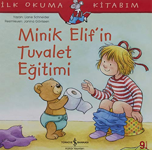 Minik Elifin Tuvalet Egitimi: Ilk Okuma Kitabim: İlk Okuma Kitabım Minik Elifin Tuvalet Egitimi: Ilk Okuma Kitabim: İlk Okuma Kitabım