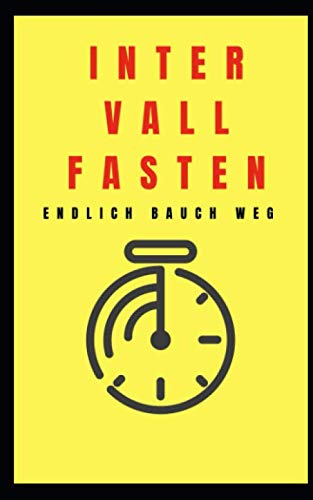 Intervallfasten: endlich Bauch weg von Independently published
