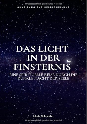 Das Licht in der Finsternis - Eine spirituelle Reise durch die Dunkle Nacht der Seele von epubli