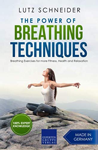 The Power of Breathing Techniques: Breathing Exercises for more Fitness, Health and Relaxation von Independently published