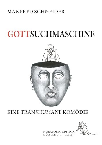 Gottsuchmaschine: Eine transhumane Komödie