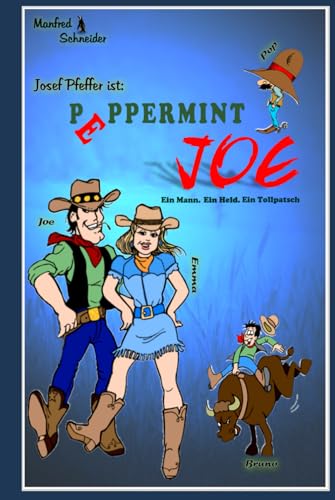 Josef Pfeffer ist: Peppermint Joe: Ein Mann. Ein Held. Ein Tollpatsch. von Independently published