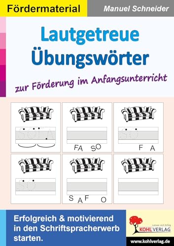 Lautgetreue Übungswörter zur Förderung im Anfangsunterricht: Erfolgreich & motivierend in den Schriftspracherwerb starten: Erfolgreich und motivierend in den Schriftspracherwerb starten von KOHL VERLAG Der Verlag mit dem Baum