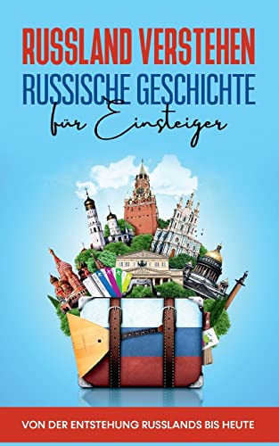 Russland verstehen - Russische Geschichte für Einsteiger: Von der Entstehung Russlands bis heute von Books on Demand