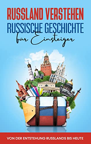 Russland verstehen - Russische Geschichte für Einsteiger: Von der Entstehung Russlands bis heute von Books on Demand