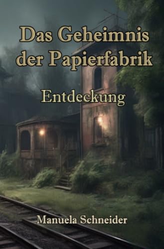 Das Geheimnis der Papierfabrik: Die Entdeckung (Dilogie "Das Geheimnis der Papierfabrik") von epubli