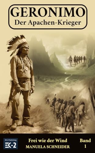 Geronimo – Der Apachen-Krieger Band 1: Frei wie der Wind von EK-2 Publishing