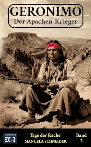Geronimo – Der Apachen-Krieger Band 2: Tage der Rache von EK-2 Publishing