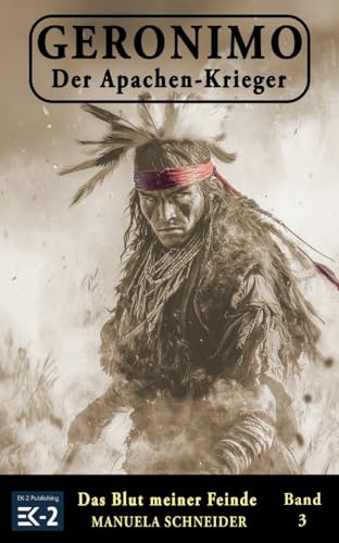 Geronimo – Der Apachen-Krieger Band 3: Das Blut meiner Feinde von EK-2 Publishing