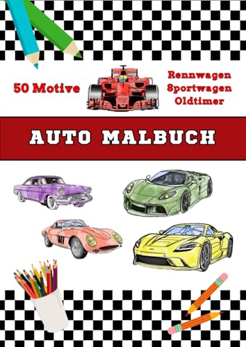 Auto Malbuch: 50 Motive - Rennwagen, Sportwagen, Oldtimer
