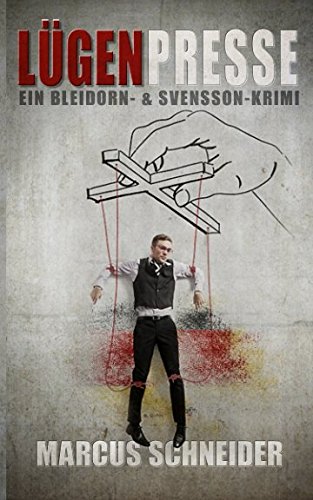 Lügenpresse: Ein Bleidorn- und Svensson-Krimi (Bleidorn & Svensson, Band 3)