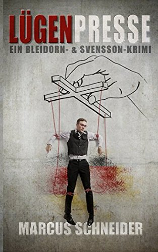 Lügenpresse: Ein Bleidorn- und Svensson-Krimi (Bleidorn & Svensson, Band 3) von Independently published