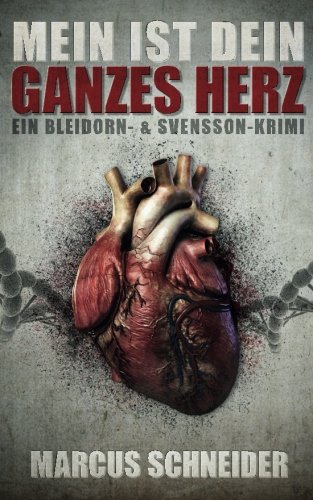 Mein ist dein ganzes Herz: Ein Bleidorn- & Svensson-Krimi