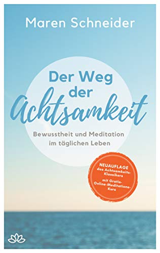 Der Weg der Achtsamkeit: Bewusstheit und Meditation im täglichen Leben von Books on Demand